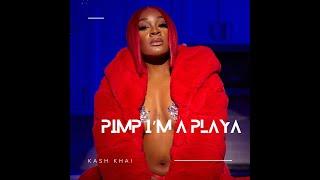 KASH KHAI PIMP I'M A PLAYA MINI VISUAL