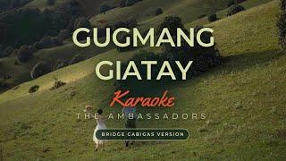 Gugmang Giatay Karaoke - Bridge Cabigas Version (The Ambassadors)