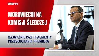 Mateusz Morawiecki na komisji śledczej. Zobacz najważniejsze fragmenty! [SKRÓT]