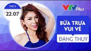 Bữa trưa vui vẻ cùng Đặng Thủy - 22/7/2014