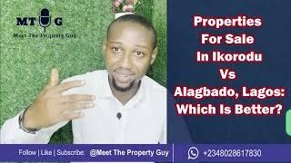 Properties For Sale In Ikorodu Vs Alagbado: Where Is Better?