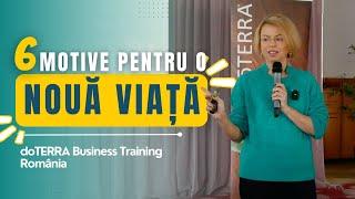 6 motive pentru o NOUĂ VIAȚĂ | dōTERRA Business Training Romania