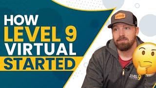 How Level 9 Virtual Started