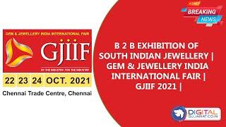 B 2 B EXHIBITION OF SOUTH INDIAN JEWELLERY | GEM & JEWELLERY INDIA INTERNATIONAL FAIR | GJIIF 2021 |