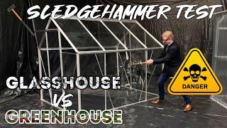 Sledgehammer Test: Glass House Vs Greenhouse