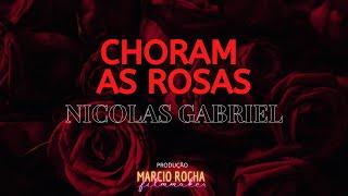 NICOLAS GABRIEL  CANTA CHORAM AS ROSAS (BRUNO & MARRONE)