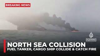 North Sea collision: Oil tanker and cargo  ship collide and catch fire off English coast