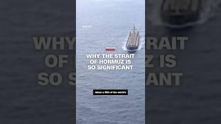 Why the Strait of Hormuz is so significant