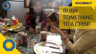 Burn Something to a crisp Meaning | VocabAct | NutSpace