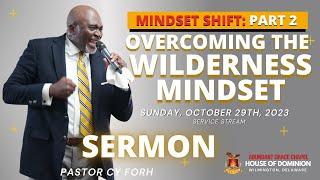 [SERMON] Overcoming The Wilderness Mindset - Pst. Cy Forh | Sunday, November 12th, 2023