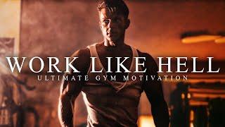 NO EXCUSES, WORK LIKE HELL - The Most Powerful Motivational Compilation for Running & Working Out