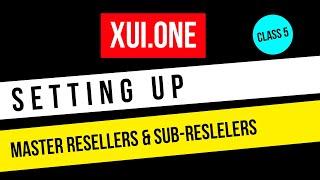 XUI.ONE | Reseller & Sub-Reseller | DNS, Creation & Management | Class 5