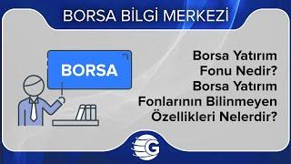 Borsa Yatırım Fonu Nedir? Borsa Yatırım Fonlarının Bilinmeyen Özellikleri Nelerdir?