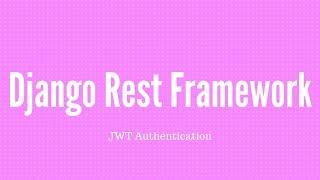 JSON Web Tokens With Django REST Framework