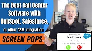 The Best Call Center Software w HubSpot, Salesforce, or other CRM Integration: Screen POPs