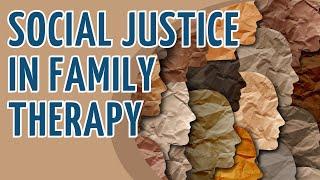 Social Justice in Family Therapy