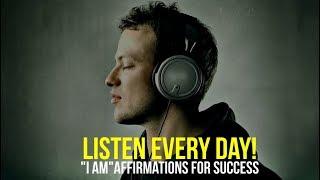 LISTEN EVERY DAY! "I AM" affirmations for Success