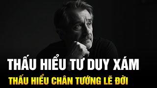 Thấu hiểu TƯ DUY XÁM là Thấu hiểu CHÂN TƯỚNG LẼ ĐỜI