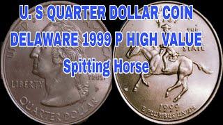 U. S DELAWARE 1999 P QUARTER DOLLAR COIN SPITTING HORSE HIGH VALUE