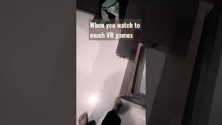 when you watch so much vr games| shivam |