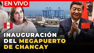 XI JINPING SE REUNE CON DINA BOLUARTE PARA INAUGURACIÓN DE MEGAPUERTO DE CHANCAY | EN VIVO