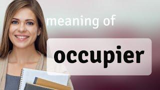 Occupier • OCCUPIER meaning