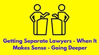 Getting Separate Lawyers - When It Makes Sense - Going Deeper #business #lawyers