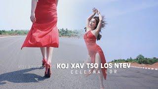 Celesna Lor - koj xav tso los ntev ( Official MV nkauj tawm tshiab 2021)