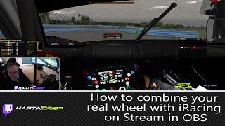 How to combine your real wheel with iRacing on Stream in OBS