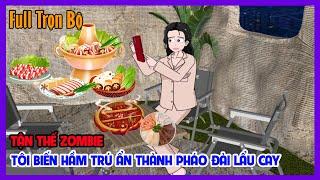 TẬN THẾ ZOMBIE TÔI BIẾN HẦM TRÚ ẨN THÀNH PHÁO ĐÀI LẨU CAY Full Trọn Bộ | Tận Thế | Tiểu Hinh Review