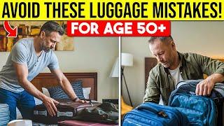 WARNING! These Luggage Mistakes Can Ruin Your Trip After 50!