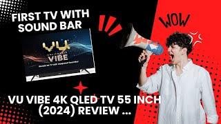 VU Vibe 4K QLED TV 55 inch Review ️ | 88W Built-In Soundbar | Review After 15 Days 