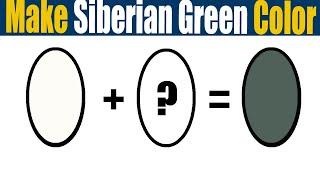 How To Make Siberian Green Color  What Color Mixing To Siberian Green