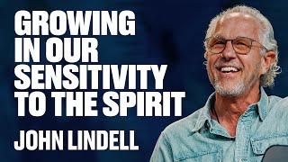 Growing In Our Sensitivity to the Spirit | John Lindell | James River Church