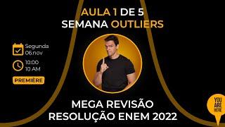 Semana OUTLIERS - Aula 1 - Mega REVISÃO - RESOLUÇÃO do ENEM 2022 (45 Questões)