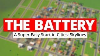 THE BATTERY | A Super-Easy Start in Cities: Skylines