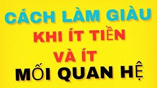 Cách Làm Giàu Khi Ít Tiền và Ít Mối Quan Hệ | trung time