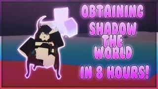 Obtaining Shadow The World In 8 Hours! | A Bizarre Day