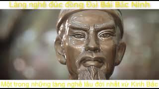 Giới Thiệu Về Làng Đúc Đồng Đại Bái - Một Trong Những làng Nghề Lâu Đời Nhất Xứ Kinh Bắc