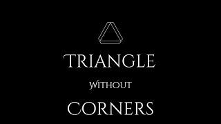 A Triangle Without Corners | Book One