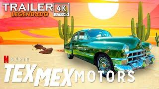 Tex Mex Motors (2023) | Trailer Legendado 4k | Série Netflix