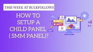 How to setup a child panel or SMM panel - steps by steps guide