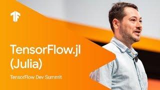 TensorFlow.jl: A Julia Front End to the TensorFlow World (TF Dev Summit '19)