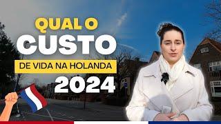 CUSTO DE VIDA NA HOLANDA 2024! TODOS OS CUSTOS QUE VOCÊ PRECISA SABER!