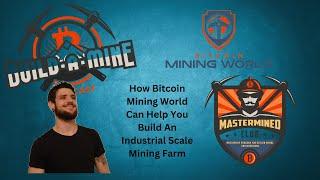 How Bitcoin Mining World Can Help You Build An Industrial Scale Mining Farm