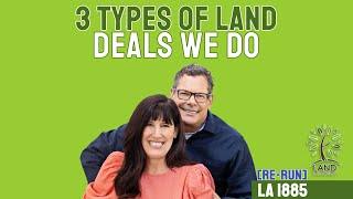 3 Types of Land Transactions We Do [ReRun] (LA 1885)