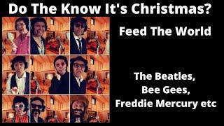 Do They Know its Christmas - The Beatles/Bee Gees/Freddie Mercury etc
