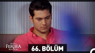 Adını Feriha Koydum 66. Bölüm