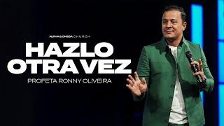 Hazlo otra vez | Profeta Ronny Oliveira