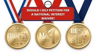 Should I Self Petition for a National Interest Waiver?